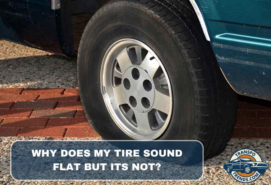 why-does-my-tire-sound-flat-but-its-not