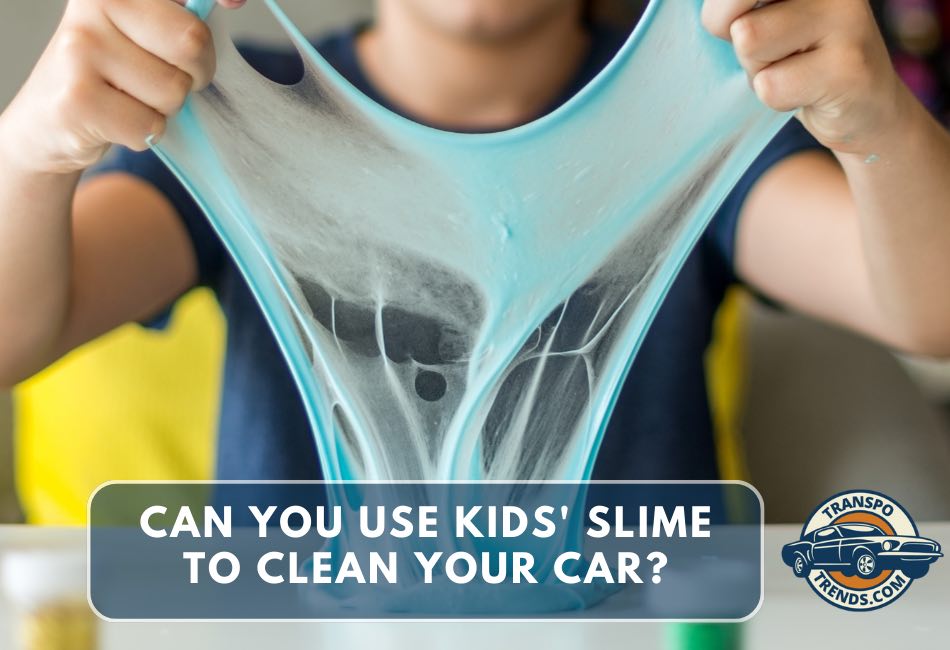 Can You Use Kids' Slime to Clean Your Car?