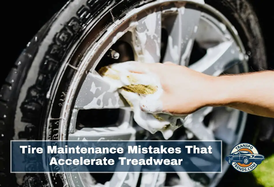 Tire Maintenance Mistakes That Accelerate Treadwear