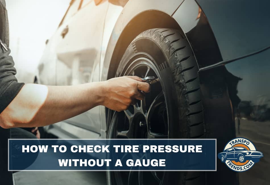 How to Check Tire Pressure Without a Gauge