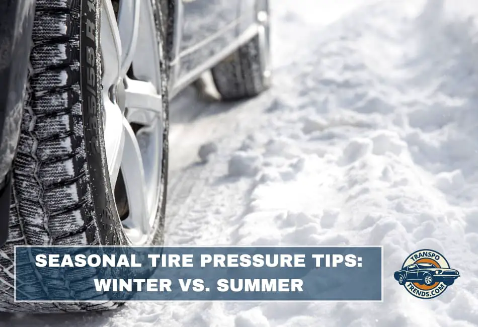 Seasonal Tire Pressure Tips: Winter vs. Summer Adjustments