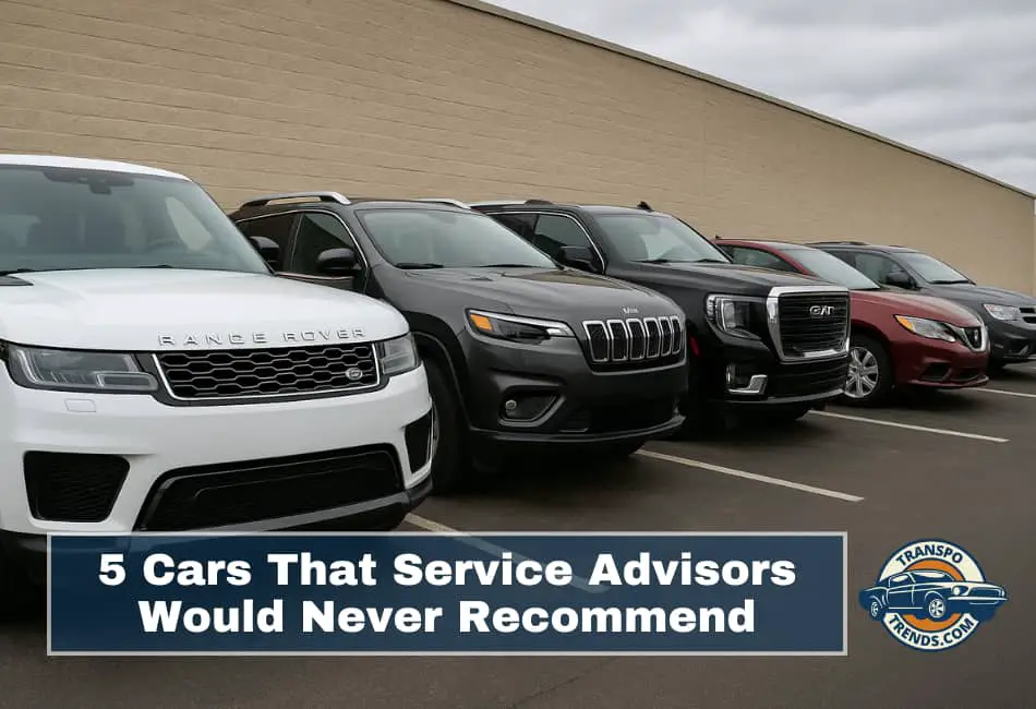 5 Cars That Service Advisors Would Never Recommend