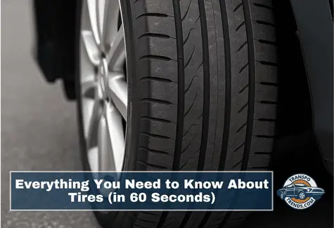 Everything You Need to Know About Tires (in 60 Seconds)