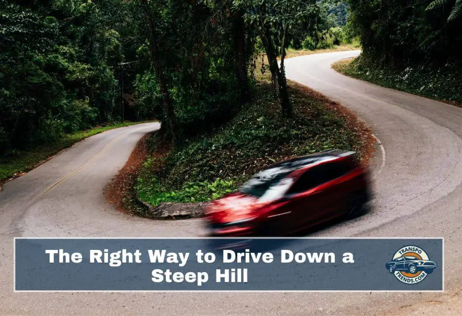 The Right Way to Drive Down a Steep Hill