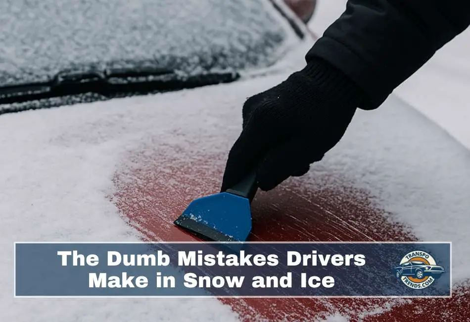The Dumb Mistakes Drivers Make in Snow and Ice